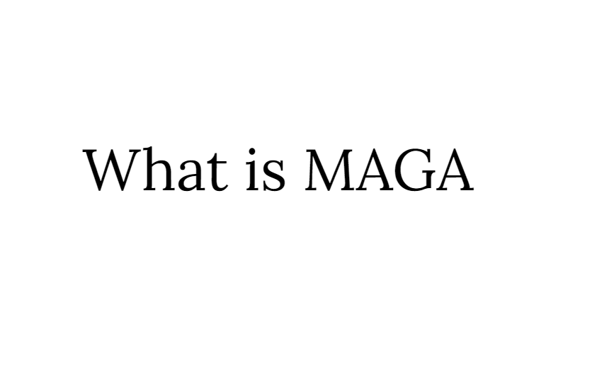 What is MAGA